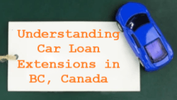 Understanding Car Loan Extensions in BC, Canada
