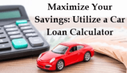 Maximize Your Savings: Utilize a Car Loan Calculator
