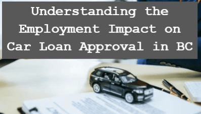 Understanding the Employment Impact on Car Loan Approval in BC
