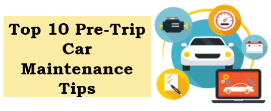 Top 10 Pre-Trip Car Maintenance Tips
