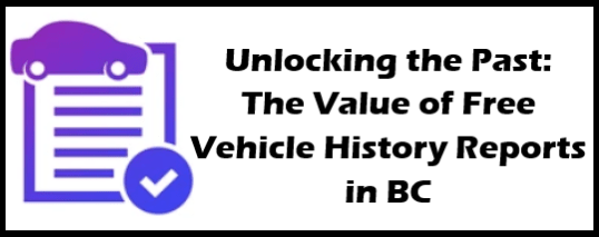 Unlocking the Past: The Value of Free Vehicle History Reports in BC
